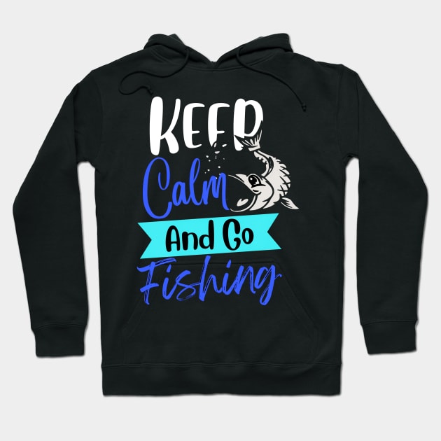 Keep Calm And Go Fishing Funny Hoodie by Just-One-Designer 